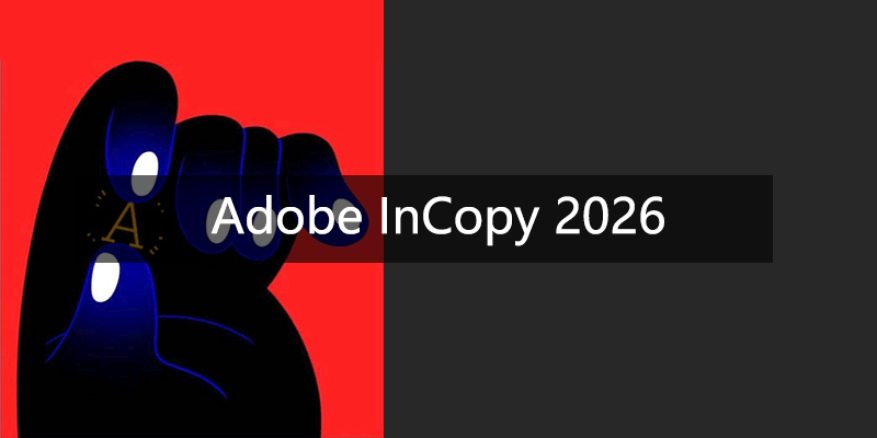 Adobe InCopy 2026 中文特别版 21.6.0.057